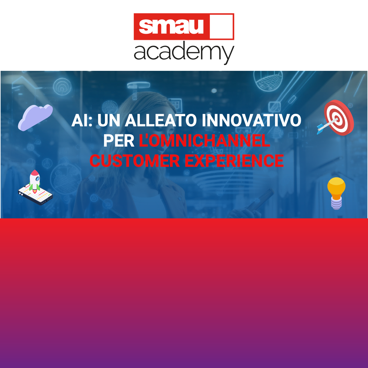 Smau Academy: AI, un Alleato Innovativo per l'Omnichannel Customer Experience | Creative Leadership