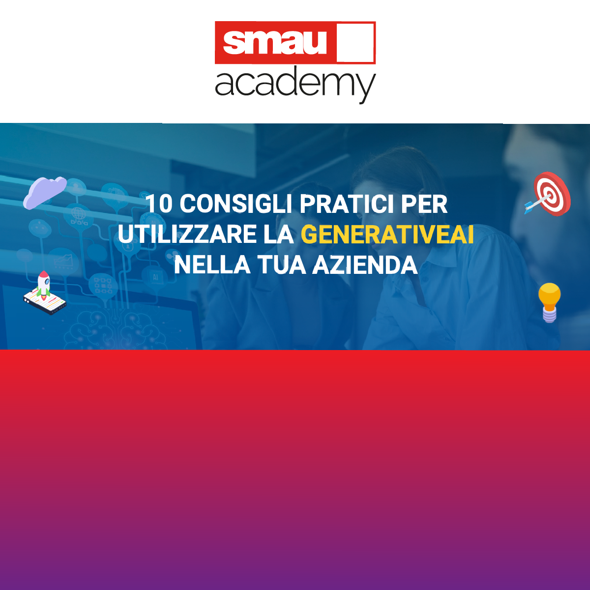 SMAU Academy: 10 Consigli per utilizzare la GenerativeAI | Tech & Talenti
