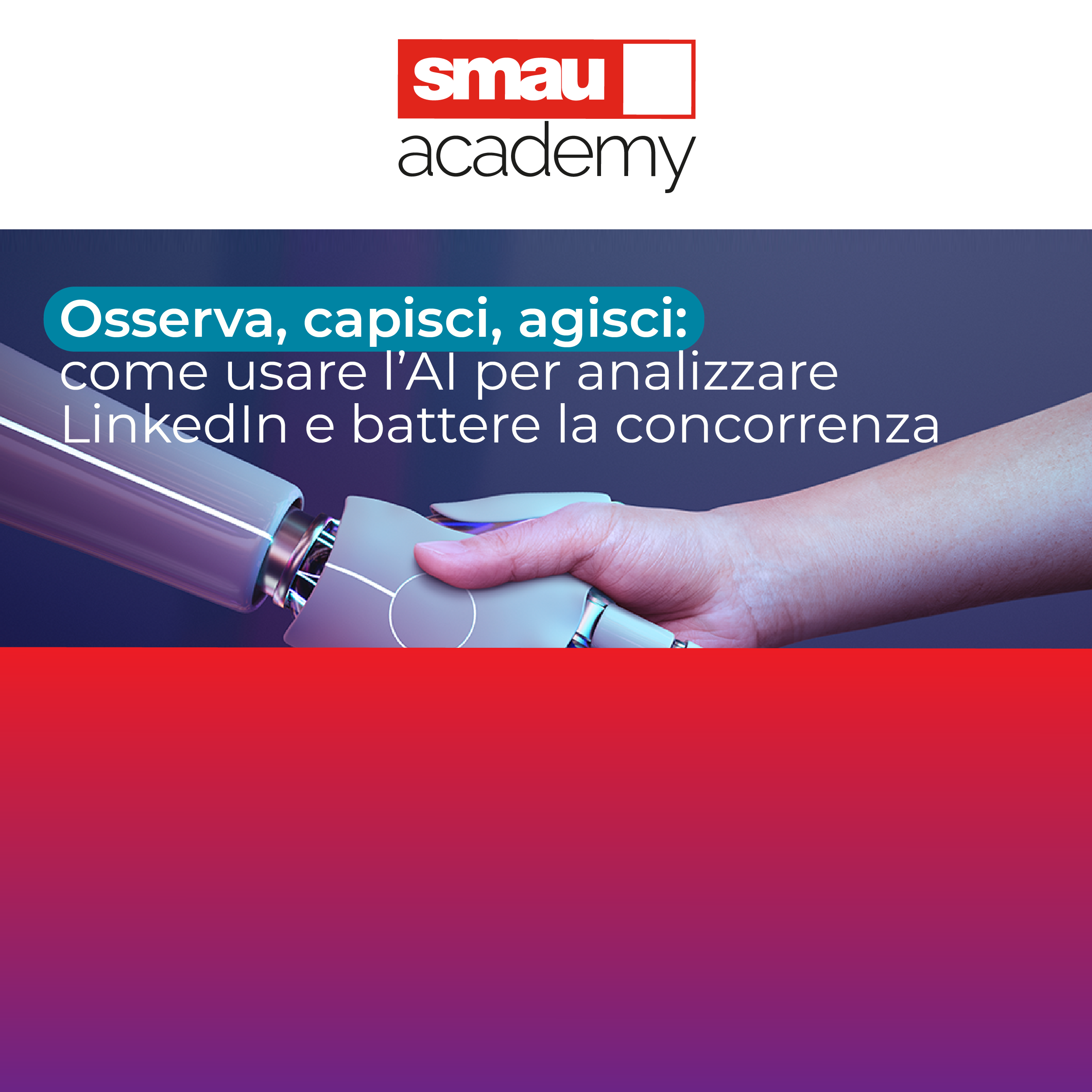 Smau Academy: l’AI per Dominare LinkedIn e l’Ecommerce. Osserva, Analizza, Vinci!