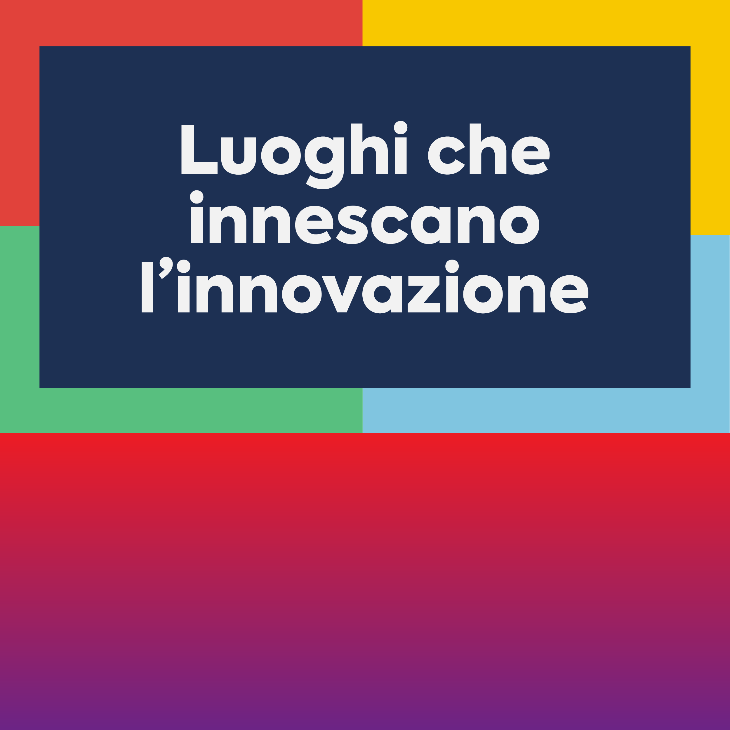 In un mondo iperconnesso, l’innovazione ha ancora bisogno di luoghi 🌍