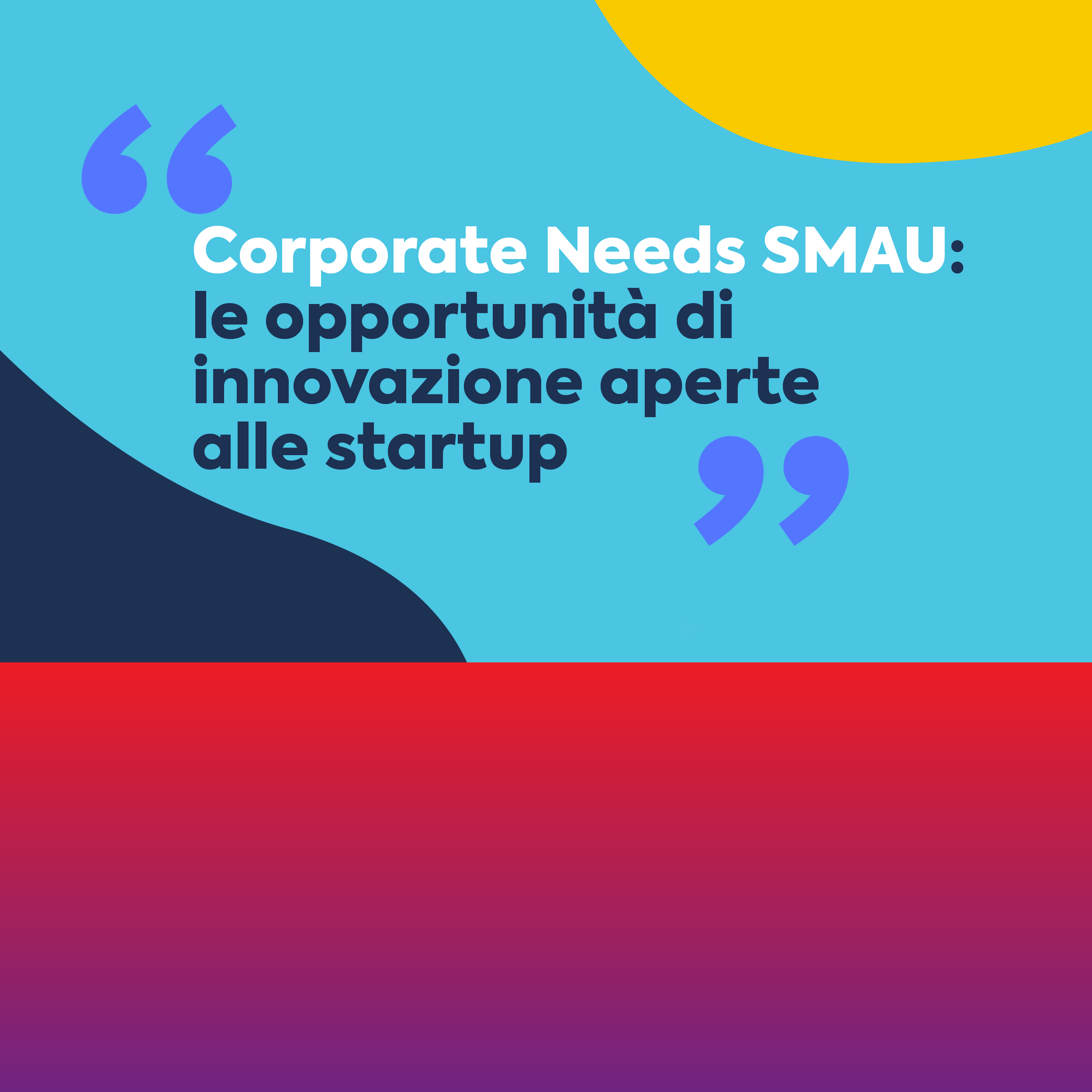 Corporate Needs SMAU: le opportunità di innovazione aperte alle startup