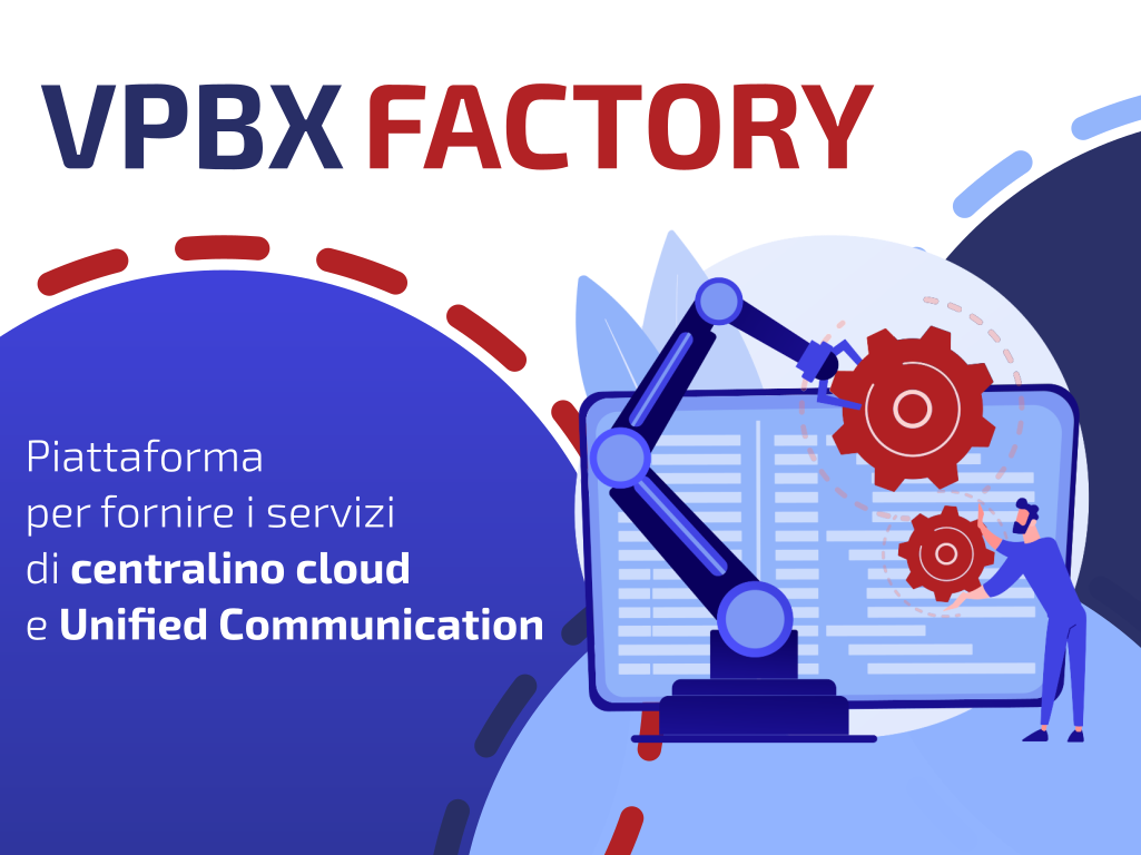 Piattaforma VPBX Factory per fornire i servizi di centralino cloud e Unified Communication